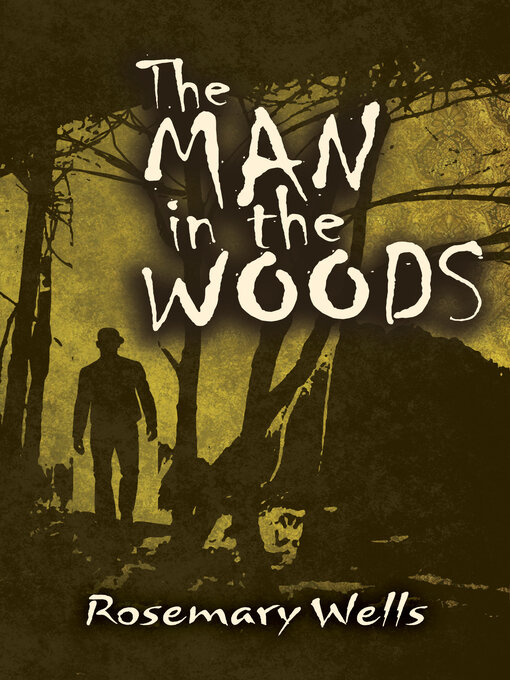 Title details for The Man in the Woods by Rosemary Wells - Available